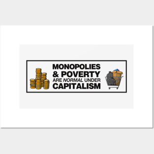 Monopolies And Poverty Are Normal Under Capitalism - Anti Capitalist Posters and Art